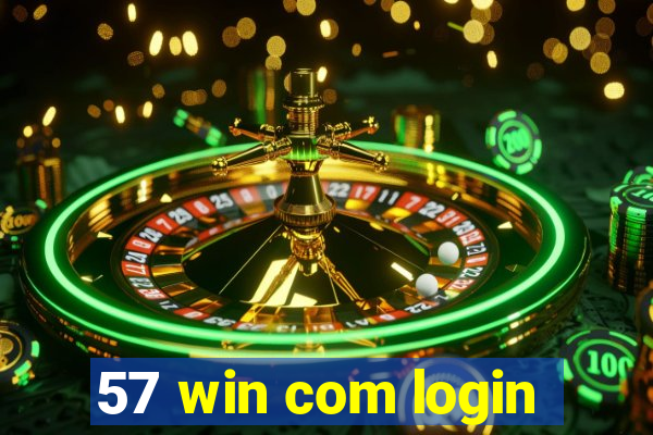 57 win com login